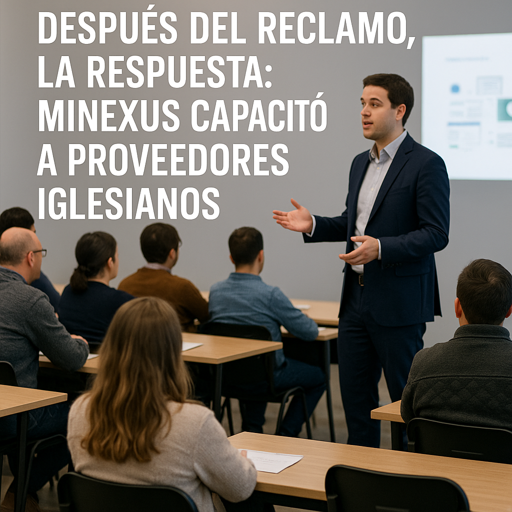 Acero y Roca | Magazine Minero - DESPUÉS DEL RECLAMO, LA RESPUESTA: MINEXUS CAPACITÓ A PROVEEDORES IGLESIANOS
