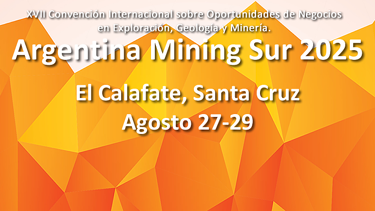 Acero y Roca | Magazine Minero - Argentina Mining Sur 2025: El Calafate será epicentro del desarrollo minero argentino