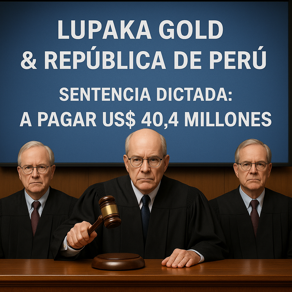 El Estado peruano ha sido condenado a pagar a la minera Lupaka Gold US$40,4 millones de dólares