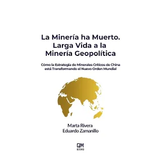 Portada del libro “La Minería ha Muerto. Larga Vida a la Minería Geopolítica: Por qué los Minerales Críticos y el Poder Estratégico Definirán el Nuevo Orden Global”,